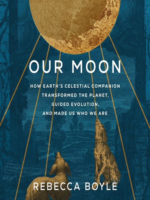 Title details for Our Moon by Rebecca Boyle - Available